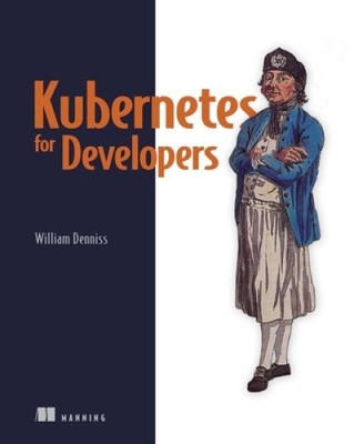 Kubernetes for Developers by Denniss, William [Paperback]