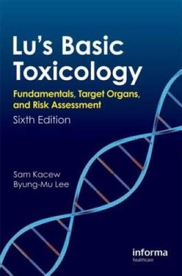Lu's Basic Toxicology: Fundamentals, Target Organs, and Risk Assessment,  - GOOD