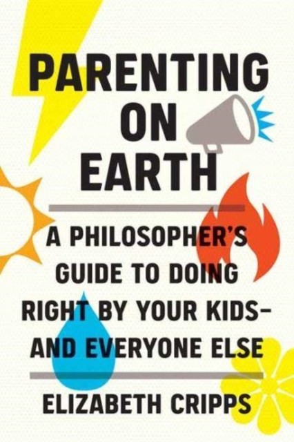 Parenting on Earth: A Philosopher's Guide to Do. Cripps** - Image 4