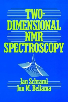Two Dimensional NMR Spectroscopy: v. 97 (Chemical... by Bellama, Jon M. Hardback