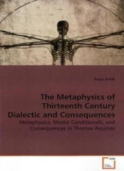 The Metaphysics of Thirteenth Century Dialectic, Smith, Tracy<-