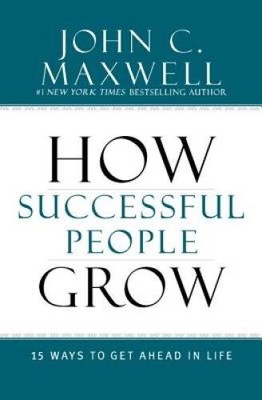How Successful People Grow: 15 Ways to Get Ahead in Life - ACCEPTABLE