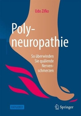 Polyneuropathie: So ?berwinden Sie qu?lende Nervenschmerzen by Udo Zifko (German