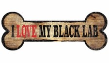 BLACK LAB LABRADOR - LOVE MY BONE - DOG WOOD SIGN - 12" x 4 1/2" - BRAND NEW