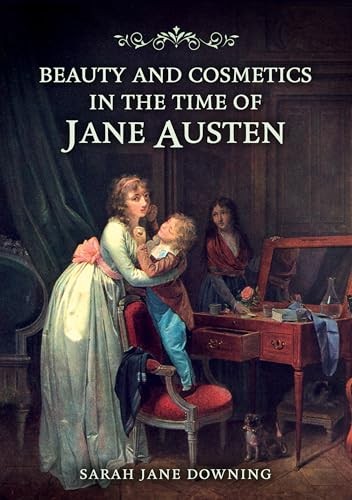 Beauty and Cosmetics in the Time of Jane Austen - Image 7