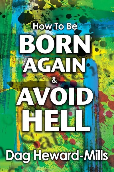 Dag Heward-Mills | How To Be Born Again And Avoid Hell | Taschenbuch | Englisch-image