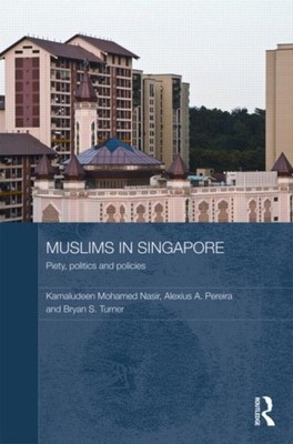 Nasir - Muslims in Singapore  Piety politics and policies - hardback  - X555z
