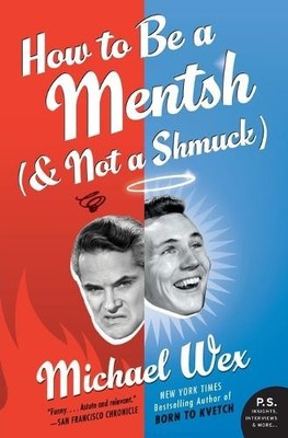 Michael Wex How to Be a Mentsh (and Not a Shmuck) (Paperback) (UK IMPORT)
