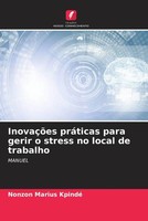 Nonzon Marius Kpindé | InovaçõEs PráTicas Para Gerir O Stress No Local De...
