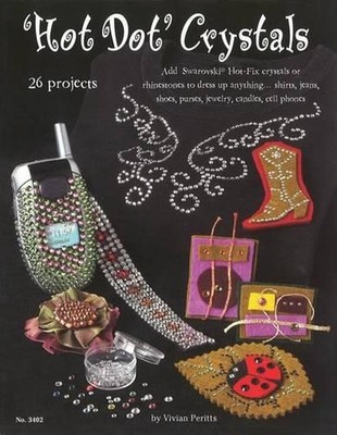Hot Dot Crystals: Add Swarovski Hot Fix Crystals or Rhinestones to Dress Up Anyt
