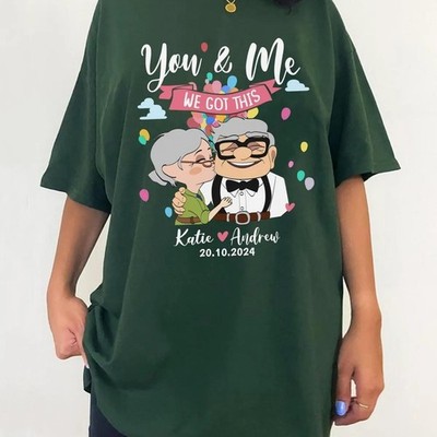 Carl and Ellie You and Me We Got This Shirt  T-Shirt