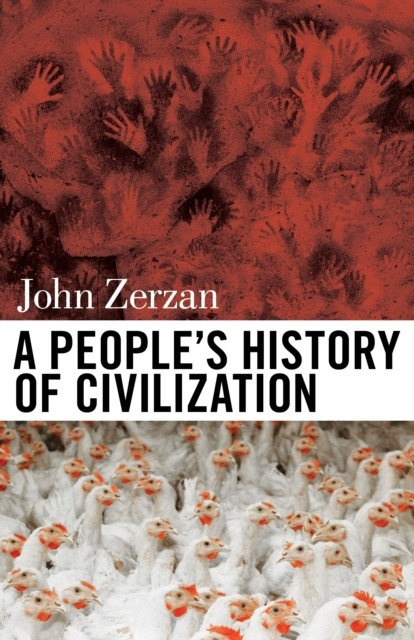 A People's History of Civilization By John Zerzan - Image 4