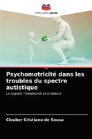 Psychomotricité Dans Les Troubles Du Spectre Autistique Cleuber Cristiano De Sou