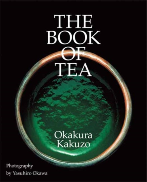 The Book of Tea by Kakuzo Okakura (Hardback Book)