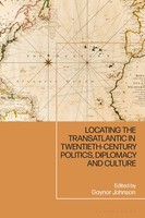 Locating The Transatlantic In Twentieth-Century Politics, Diplomacy And Culture