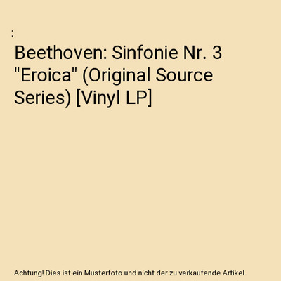 Beethoven: Sinfonie Nr. 3 ''Eroica'' (Original Source Series) [Vinyl LP]