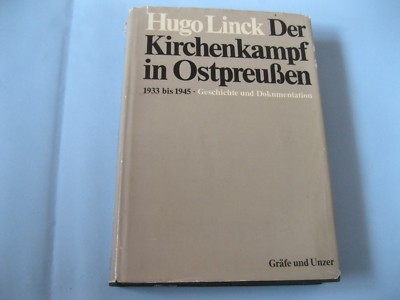 Hugo Linck:Der Kirchenkampf in Ostpreußen 1933-1945 Geschichte und Dokumentation