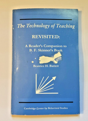 The Technology of Teaching Revisited: A Reader's Companion to B.F. Skinner's