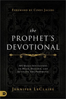 The Prophet's Devotional: 365 Daily Invitations to Hear, Discern, and Activate t