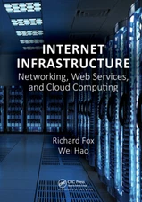 Internet Infrastructure: Networking, Web Services, And Cloud Computing