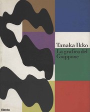 Tanaka Ikko. La grafica del Giappone - Gian Carlo Calza (Electa) [1997]