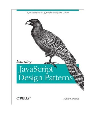 Learning JavaScript Design Patterns: A JavaScript and jQuery Developer's Guide: 