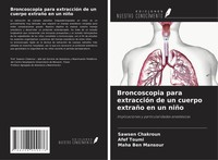 Sawsen Chakroun (U. A.) | Broncoscopia Para ExtraccióN De Un Cuerpo ExtrañO...