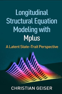 Längsstrukturgleichungsmodellierung mit Mplus: A Latent State-Trait Persp