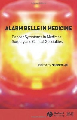 Alarm Bells in Medicine: Danger Symptoms in Medicine, Surgery and Clinical Speci