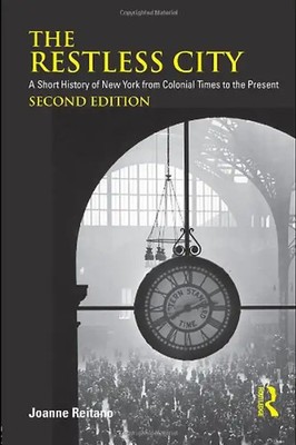 The Restless City: A Short History of New York from Colonial Times to the Presen