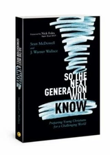 So the Next Generation Will Know: Preparing Young Christians for a...