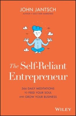 The Self-Reliant Entrepreneur : 366 Daily Meditations to Feed You