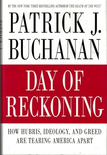 Day of Reckoning: How Hubris, Ideology, and Greed Are Tearing America Apart