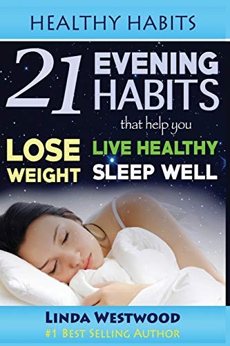 Healthy Habits: 21 Evening Habits That Help You. Westwood<|