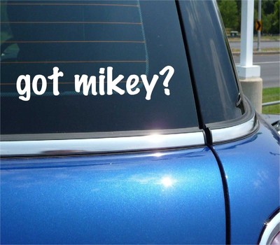 got mikey? CAR DECAL BUMPER STICKER VINYL FUNNY JOKE WINDOW