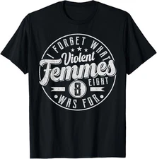 I Forget What 8 Was For Kiss Off Femmes Vintage Sarcastic T-Shirt