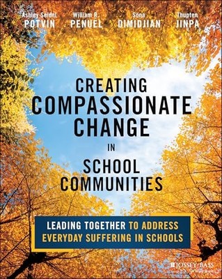 Creating Compassionate Change in School Communities: Leading Together to Addres