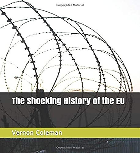The Shocking History of the EU,Vernon Coleman