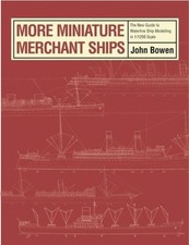 Bowen, John : More Miniature Merchant Ships: The New G FREE Shipping, Save £s