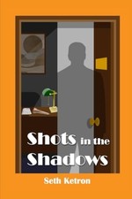 Shots in the Shadows -  NEW SETH. KETRON 2024-10-24