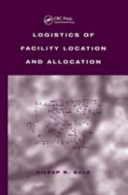 Logistics of Facility Location and Allocation, Paperback by Sule, Dileep R., ...