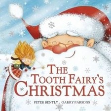THE TOOTH FAIRY'S CHRISTMAS By Peter Bently & Garry Parsons - Hardcover **Mint**