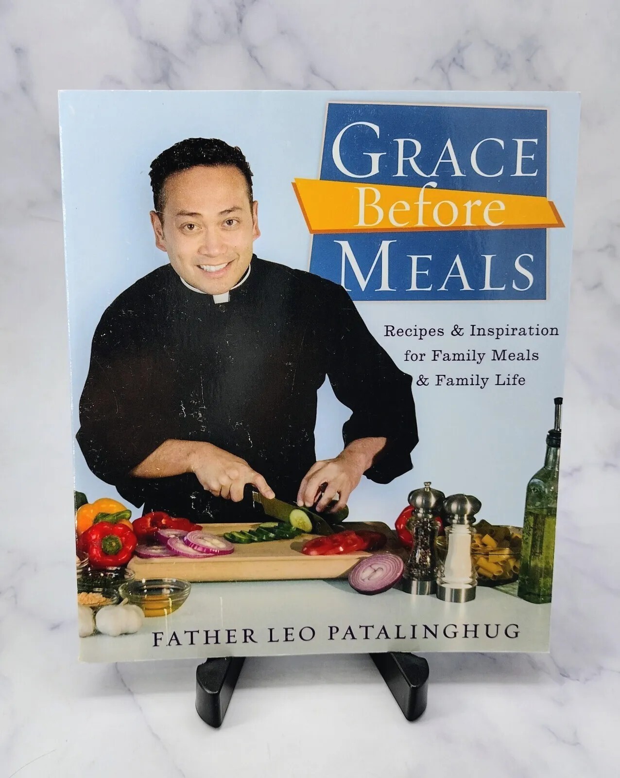 Grace Before Meals Cookbook by Leo Patalinghug - Recipes for Family Meals and Life