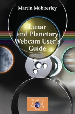 Lunar and Planetary Webcam User's Guide (The Patrick Moore Pract