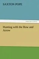 Saxton Pope | Hunting With The Bow And Arrow | Taschenbuch | Englisch (2011)
