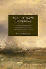 The Intimate Universal: The Hidden Porosity Among Religion, Art, Philosophy, and Politics by William Desmond (Hardback, 2016)