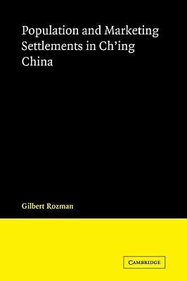 Population and Marketing Settlements in Ch'ing China Rozman Paperback