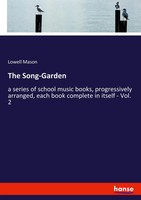 The Song-Garden | Lowell Mason | Englisch | Taschenbuch | 212 S. | 2020