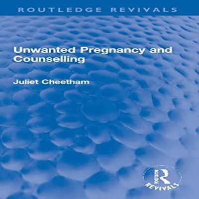 Unwanted Pregnancy and Counselling Juliet Cheetham Paperback Tayl