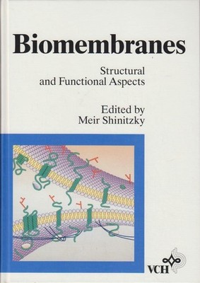 Handbook of Biomembranes: Structural and Functional Aspects. Structural and Func